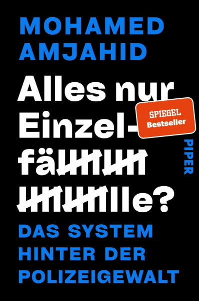 Alles nur Einzelfälle?: Das System hinter der Polizeigewalt | Über Racial Profiling, NSU 2.0 und Machtmissbrauch in der Polizei