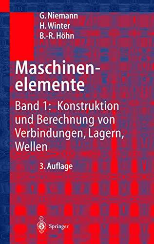 Maschinenelemente: Band 1: Konstruktion und Berechnung von Verbindungen, Lagern, Wellen