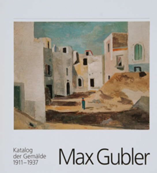 Max Gubler, Katalog der Gemälde 1911-1957