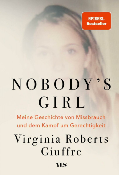 Nobody's Girl: Meine Geschichte von Missbrauch und dem Kampf um Gerechtigkeit | (SPIEGEL-Bestseller)