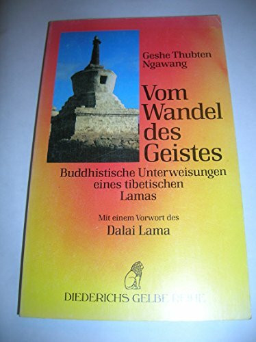 Vom Wandel des Geistes: Buddhistische Weisungen eines tibetischen Lamas