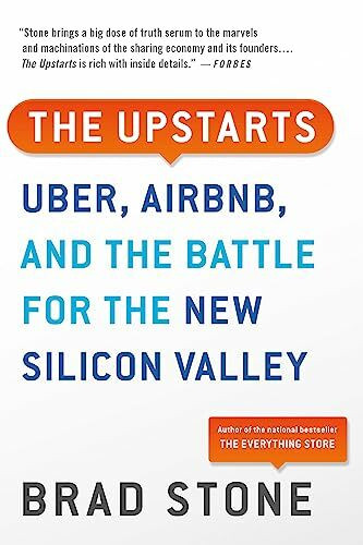 Upstarts: Uber, Airbnb, and the Battle for the New Silicon Valley