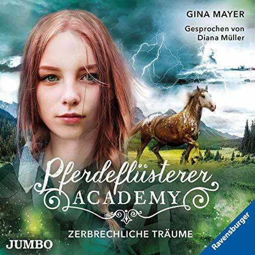 Pferdeflüsterer-Academy. Zerbrechliche Träume: 5 (Die Pferdeflüsterer-Academy)