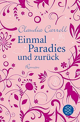 Einmal Paradies und zurück: Roman: Roman. Deutsche Erstausgabe (Unterhaltung)