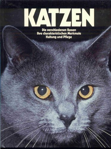 Katzen. Die verschiedenen Rassen. Ihre charakteristischen Merkmale. Haltung und Pflege.
