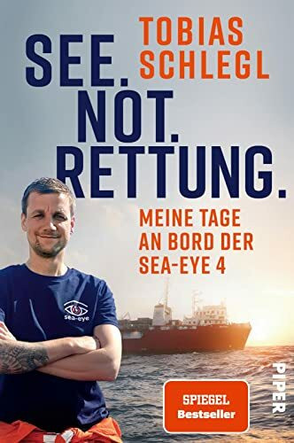See. Not. Rettung.: Meine Tage an Bord der SEA-EYE 4 | Bewegender Bericht über das Schicksal Geflüchteter - an der tödlichsten Meeresgrenze der Welt.