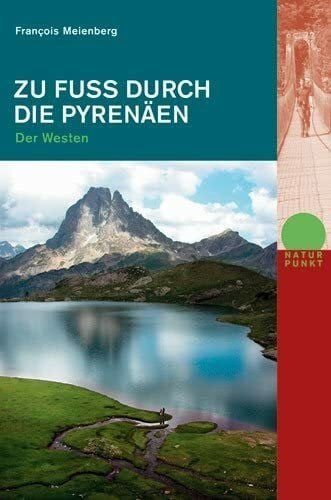 Zu Fuss durch die Pyrenäen. Der Westen (Naturpunkt)