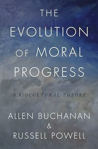 The Evolution of Moral Progress: A Biocultural Theory