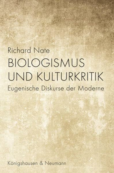 Biologismus und Kulturkritik: Eugenische Diskurse der Moderne