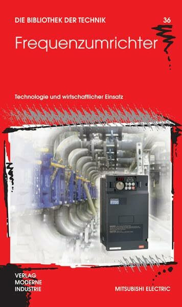 Frequenzumrichter: Technologie und wirtschaftlicher Einsatz (Die Bibliothek der Technik (BT))