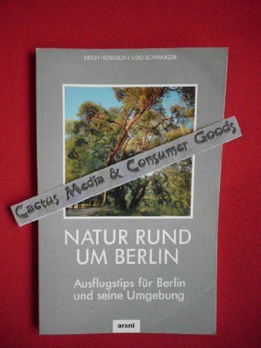 Natur rund um Berlin: Ausflugstips für Berlin und seine Umgebung