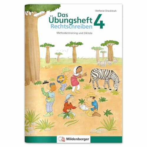 Das Übungsheft Rechtschreiben 4: Methodentraining und Diktate: Methodentraining und Diktate, Deutsch, Klasse 4