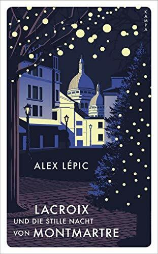 Lacroix und die stille Nacht von Montmartre: Sein dritter Fall (Ein Fall für Lacroix)