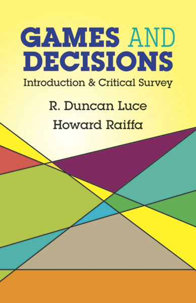 Games and Decisions: Intoduction and Critical Survey (Dover Books on Mathematics)