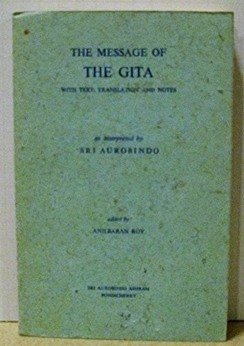 The Message of the Gita: With Text, Translation and Notes as Interpreted by Sri Aurobindo