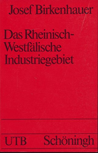 Das Rheinisch-Westfälische Industriegebiet: Regionen - Genese - Funktionen (UTB S (Small-Format): Uni-Taschenbücher)