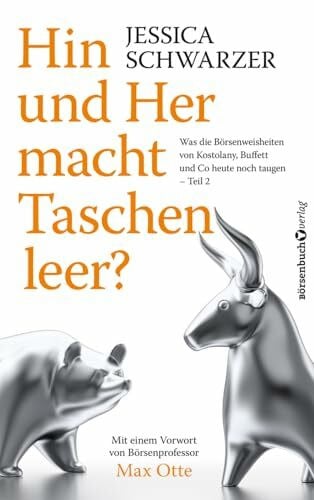 Hin und Her macht Taschen leer?: Was die Börsenweisheiten von Kostolany, Buffett und Co. heute noch taugen – Teil 2