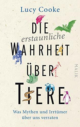 Die erstaunliche Wahrheit über Tiere: Was Mythen und Irrtümer über uns verraten