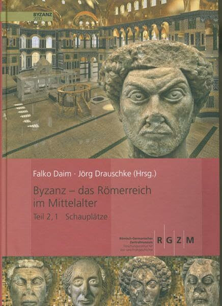 Byzanz - Das Römerreich im Mittelalter: Teil 2: Schauplätze (2 Bände) (Römisch Germanisches Zentralmuseum / Monographien des Römisch-Germanischen Zentralmuseums)