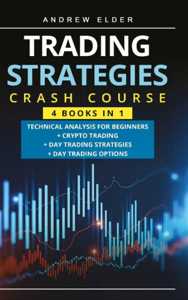 Trading Strategies Crash Course: Technical Analysis for Beginners + Crypto Trading+Day Trading Strategies+Day Trading Options