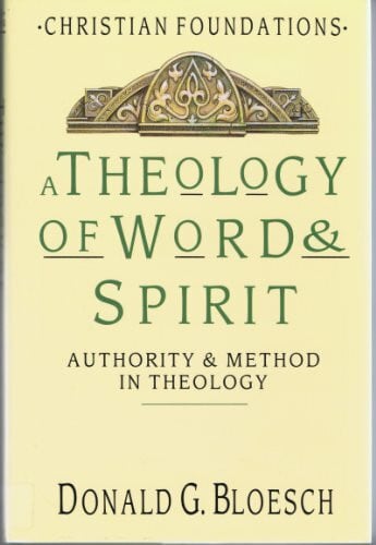 A Theology of Word & Spirit: Authority & Method in Theology (Christian Foundations, Band 1)