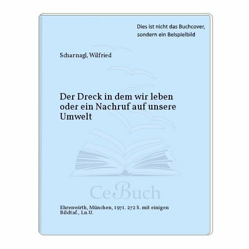 Der Dreck in dem wir leben oder ein Nachruf auf unsere Umwelt