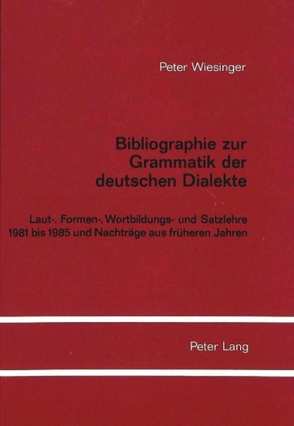 Bibliographie zur Grammatik der deutschen Dialekte: Laut-, Formen, Wortbildungs- und Satzlehre 1981