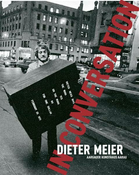 Dieter Meier: In Conversation: In Conversation. Hrsg.: Madeleinne Schuppli & Aargauer Kunsthaus, Aarau
