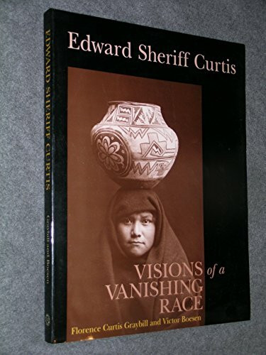 Edward Sheriff Curtis: Visions of a Vanishing Race