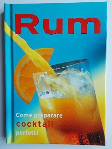 Rum (Come preparare cocktail perfetti)