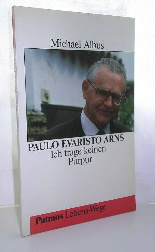 Paulo Evaristo Arns. Ich trage keinen Purpur
