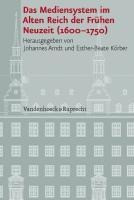 Das Mediensystem im Alten Reich der Frühen Neuzeit 1600 - 1750