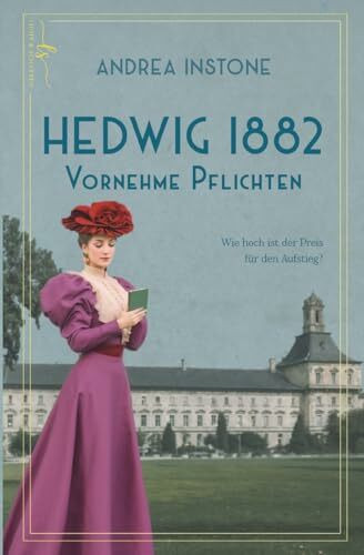 Hedwig 1882 - Vornehme Pflichten: Ein Frauenleben zur Kaiserzeit