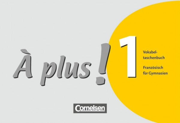 À plus ! - Französisch als 1. und 2. Fremdsprache - Ausgabe 2004 - Band 1: Vokabeltaschenbuch