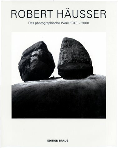 Robert Häusser. Aus dem fotografischen Werk 1940-2000