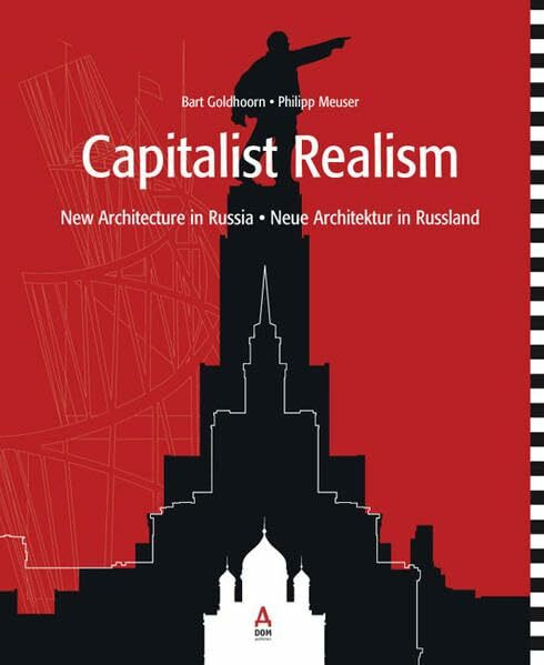 Capitalist Realism: New Architecture in Russia: Engl.-Dtsch.-Russ.