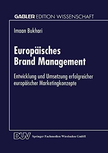 Europäisches Brand Management: Entwicklung und Umsetzung erfolgreicher europäischer Marketingkonzepte (Gabler Edition Wissenschaft) (German Edition)