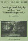 Streifzüge durch Leipzigs Medizin- und Wissenschaftsgeschichte: Ein Stadtführer