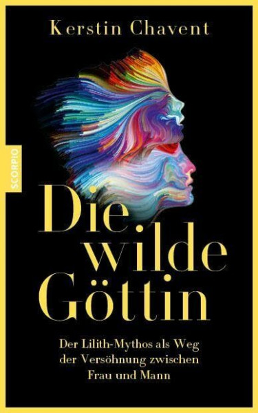 Die wilde Göttin: Der Lilith-Mythos als Weg der Versöhnung zwischen Mann und Frau