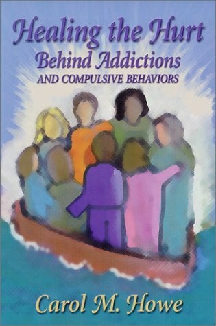 Healing the Hurt Behind Addictions & Compulsive Behaviors Healing the Hurt Behind Addictions & Compulsive Behaviors