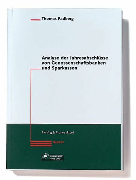Analyse der Jahresabschlüsse von Genossenschaftsbanken und Sparkassen (Banking & Finance aktuell)
