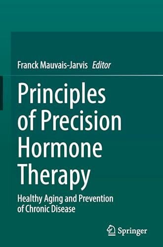 Principles of Precision Hormone Therapy: Healthy Aging and Prevention of Chronic Disease