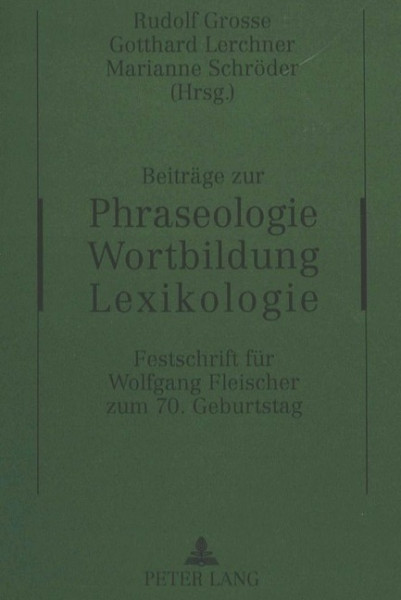 Beiträge zur Phraseologie - Wortbildung - Lexikologie