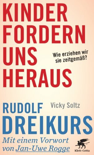 Kinder fordern uns heraus: Wie erziehen wir sie zeitgemäß?: Wie erziehen wir sie zeitgemäß?. Vorw. v. Jan-Uwe Rogge