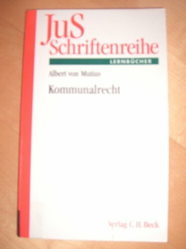Kommunalrecht: Ein Lehr- und Lernbuch anhand von Fällen (JuS-Schriftenreihe/Fälle mit Lösungen, Band 130)