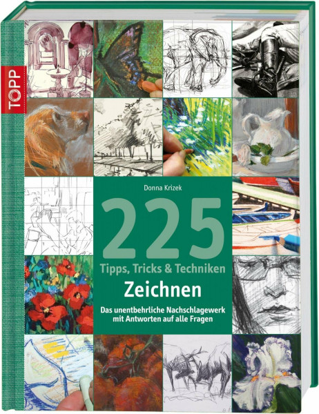 225 Tipps, Tricks & Techniken Zeichnen: Das unentbehrliche Nachschlagewerk mit Antworten auf alle Fragen