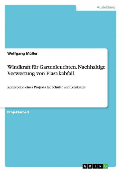 Windkraft für Gartenleuchten. Nachhaltige Verwertung von Plastikabfall