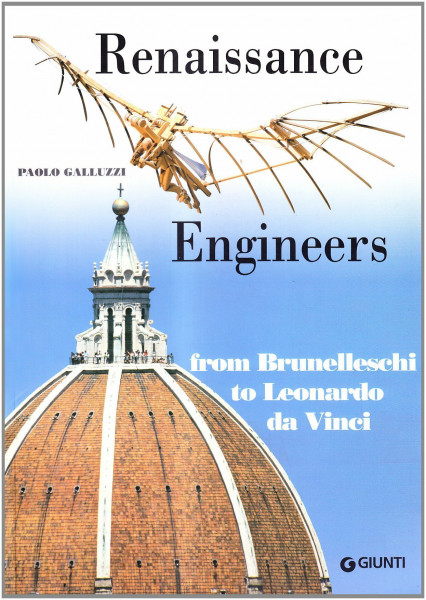 Renaissance Engineers from Brunelleschi to Leonardo da Vinci (Cataloghi arte)