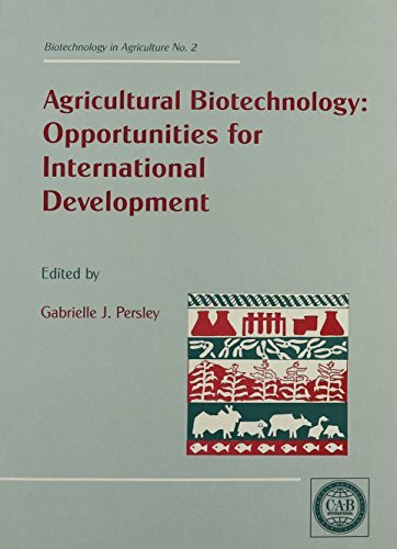 Agricultural Biotechnology: Opportunities for International Development (Biotechnology in Agriculture, 2, Band 2)