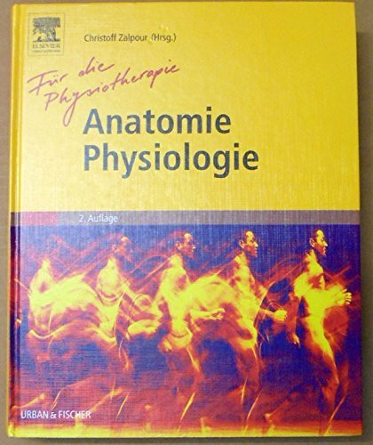 Anatomie Physiologie für die Physiotherapie: Lehrbuch für Physiotherapeuten, Masseure/medizinische Bademeister und Sportwissenschaftler